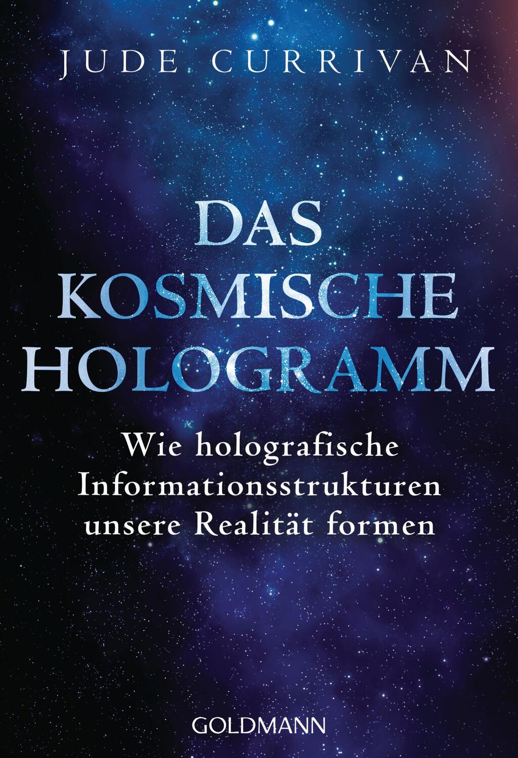 Cover: 9783442222674 | Das kosmische Hologramm | Jude Currivan | Taschenbuch | Deutsch | 2020