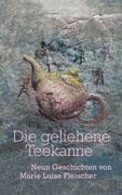 Cover: 9783833010903 | Die geliehene Teekanne | Neun Geschichten | Marie Luise Fleischer