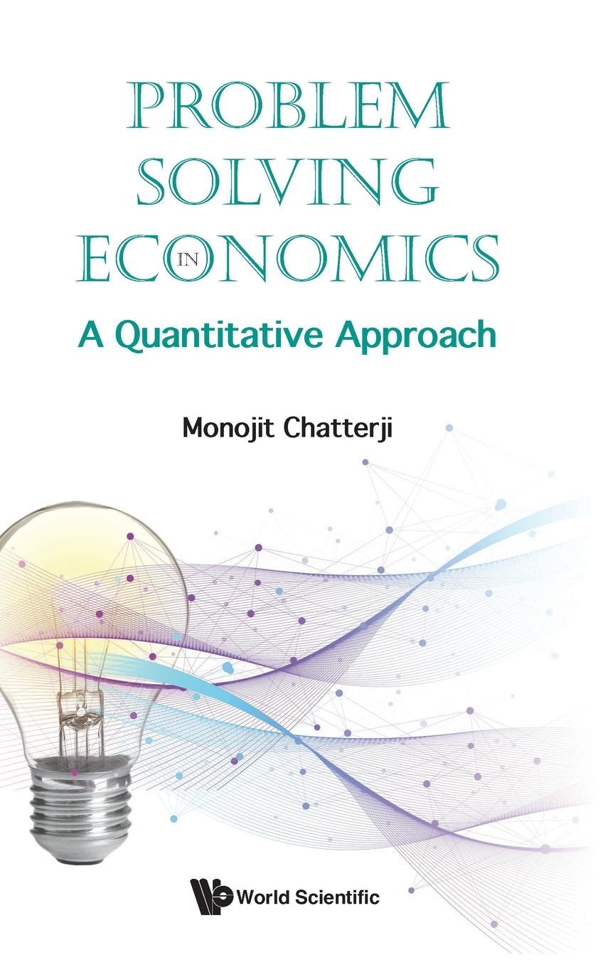 Cover: 9789811273353 | PROBLEM SOLVING IN ECONOMICS | A QUANTITATIVE APPROACH | Chatterji