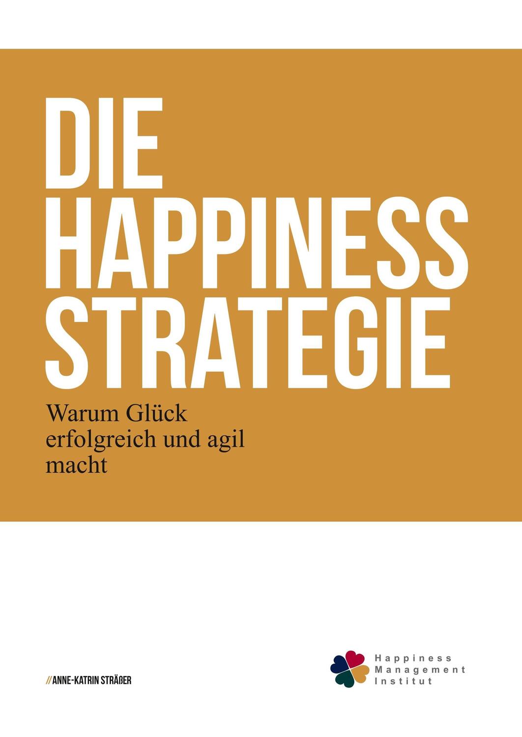 Cover: 9783746050249 | Die Happiness-Strategie | Warum Glück erfolgreich und agil macht