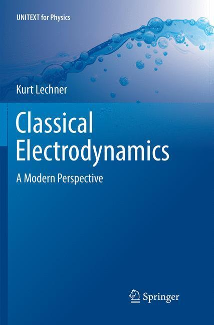 Cover: 9783030063016 | Classical Electrodynamics | A Modern Perspective | Kurt Lechner | Buch