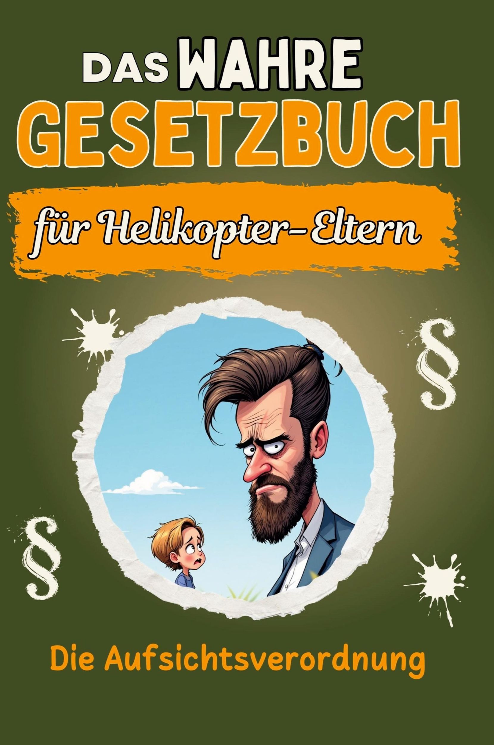 Cover: 9783759136411 | Das wahre Gesetzbuch für Helikopter-Eltern | Die Aufsichtsverordnung