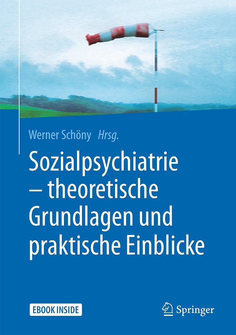 Cover: 9783662546253 | Sozialpsychiatrie - theoretische Grundlagen und praktische Einblicke