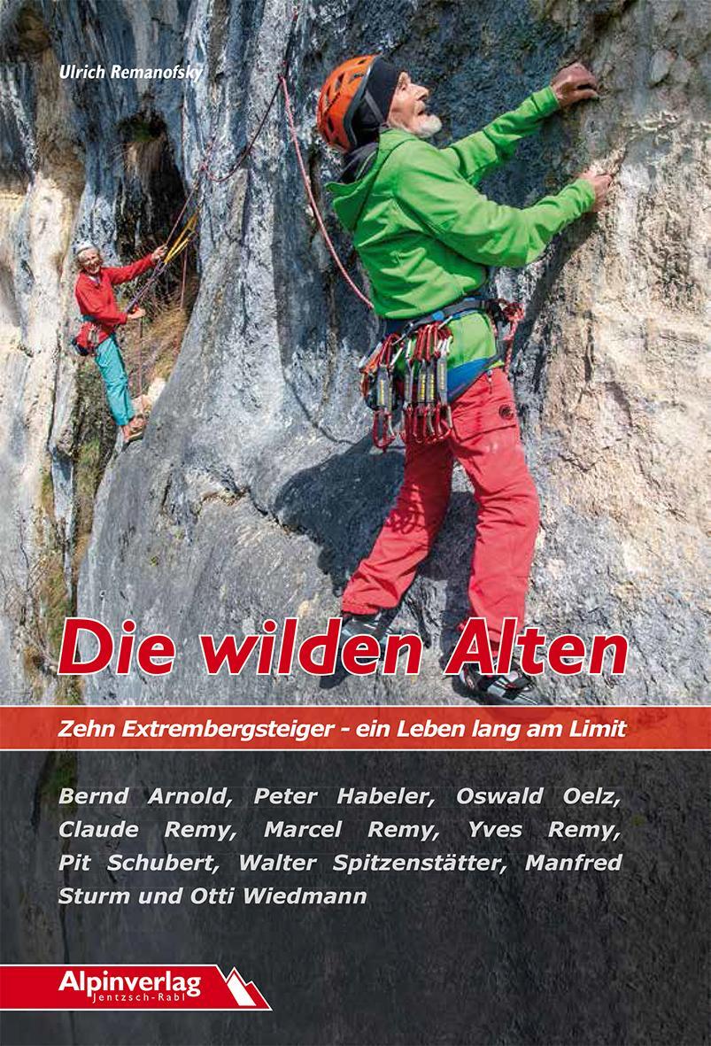 Cover: 9783902656308 | Die wilden Alten | Zehn Extrembergsteiger - ein Leben lang am Limit