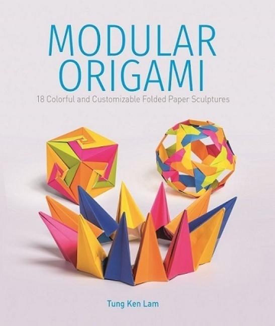 Cover: 9780764365515 | Modular Origami: 18 Colorful and Customizable Folded Paper Sculptures