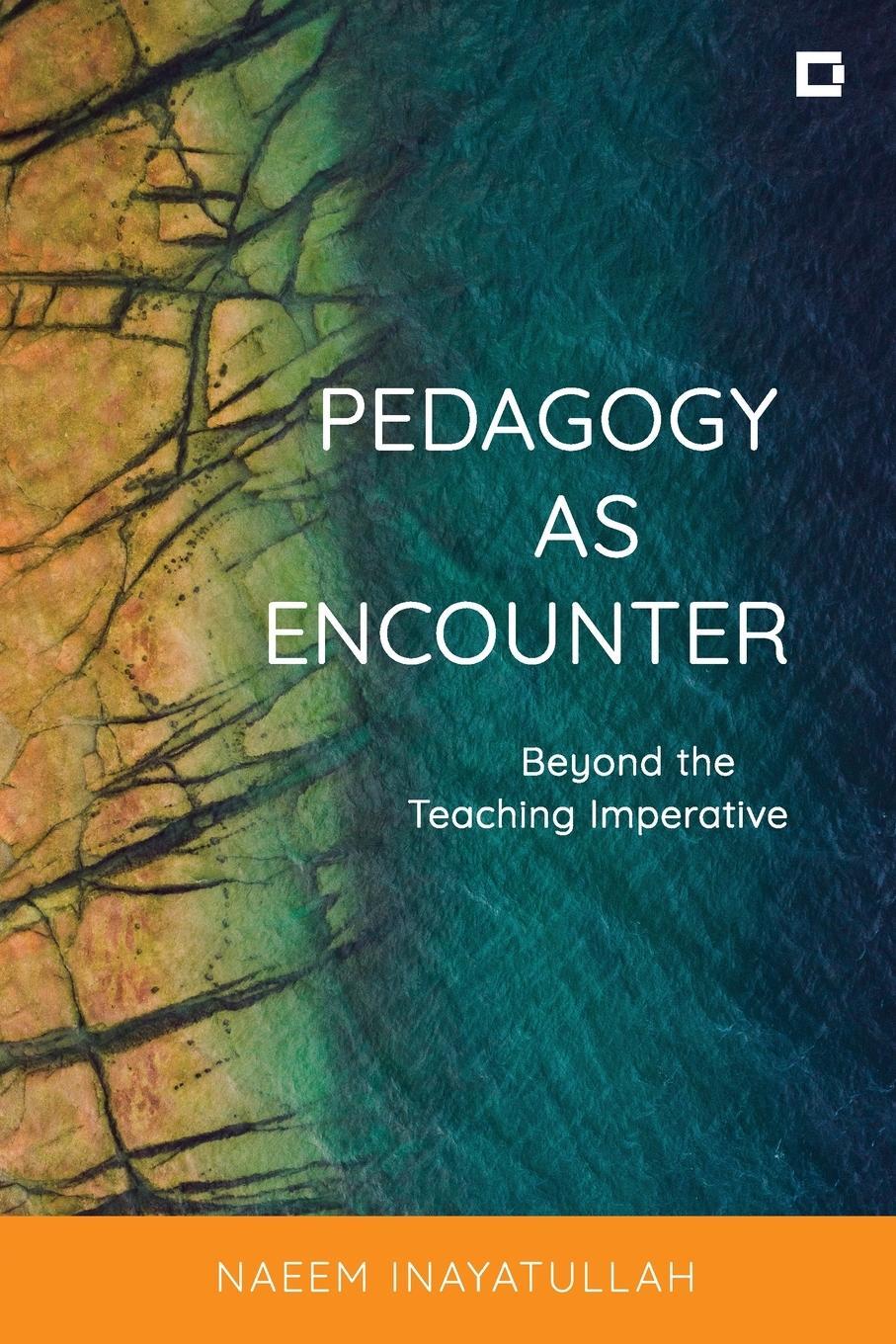 Cover: 9781538165133 | Pedagogy as Encounter | Beyond the Teaching Imperative | Inayatullah