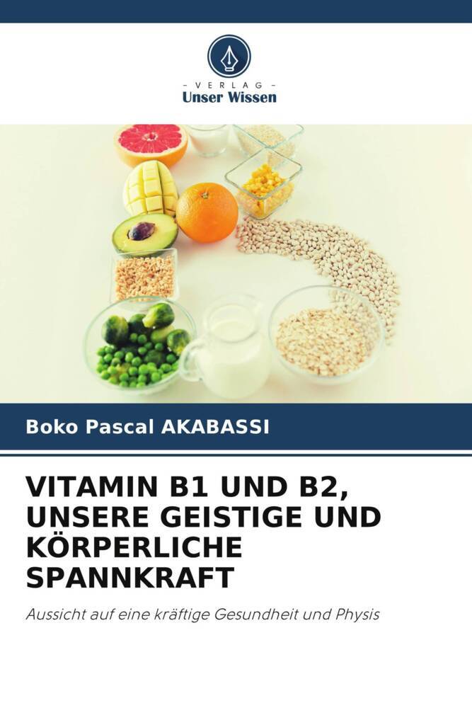 Cover: 9786207187096 | VITAMIN B1 UND B2, UNSERE GEISTIGE UND KÖRPERLICHE SPANNKRAFT | Buch