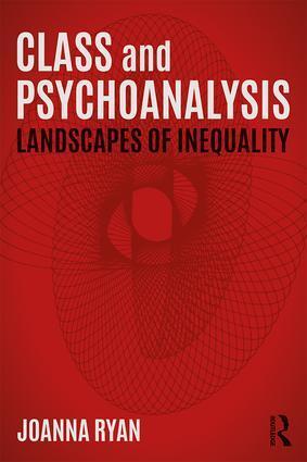 Cover: 9781138885516 | Class and Psychoanalysis | Landscapes of Inequality | Joanna Ryan