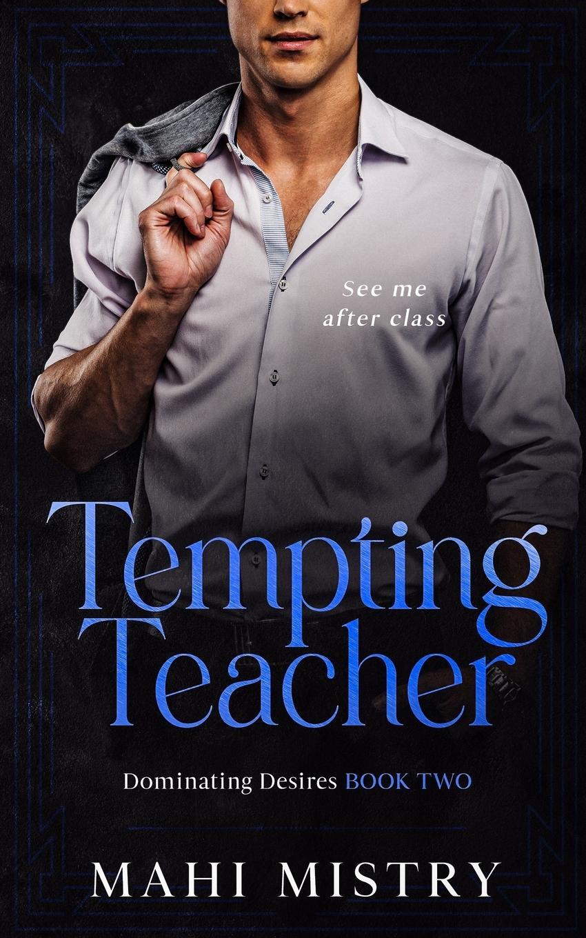 Cover: 9789355667489 | Tempting Teacher - See Me After Class (Dominating Desires Book Two)