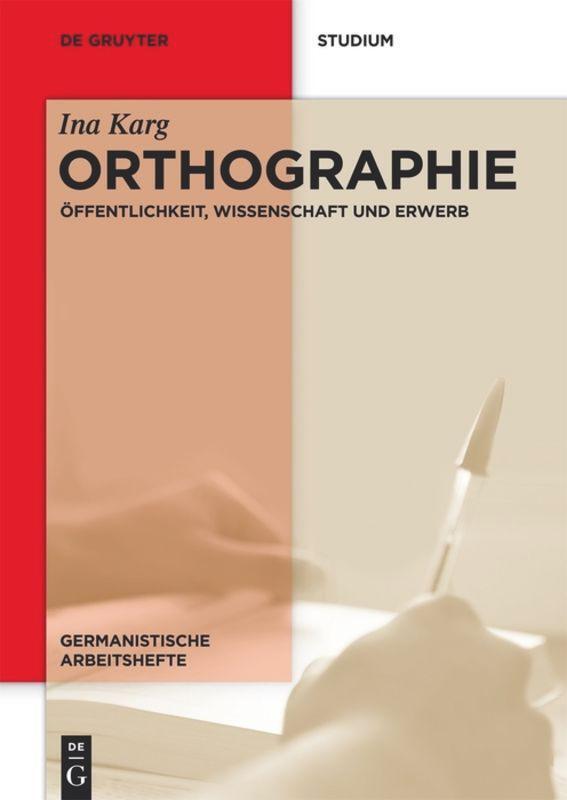Cover: 9783110374421 | Orthographie | Öffentlichkeit, Wissenschaft und Erwerb | Ina Karg | VI