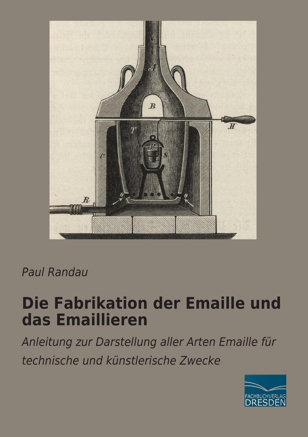 Cover: 9783956927348 | Die Fabrikation der Emaille und das Emaillieren | Paul Randau | Buch