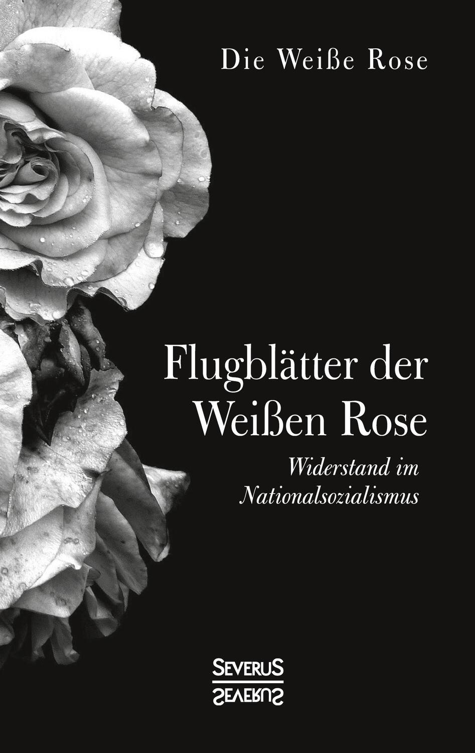 Cover: 9783963450709 | Flugblätter der Weißen Rose | Widerstand im Nationalsozialismus | Rose