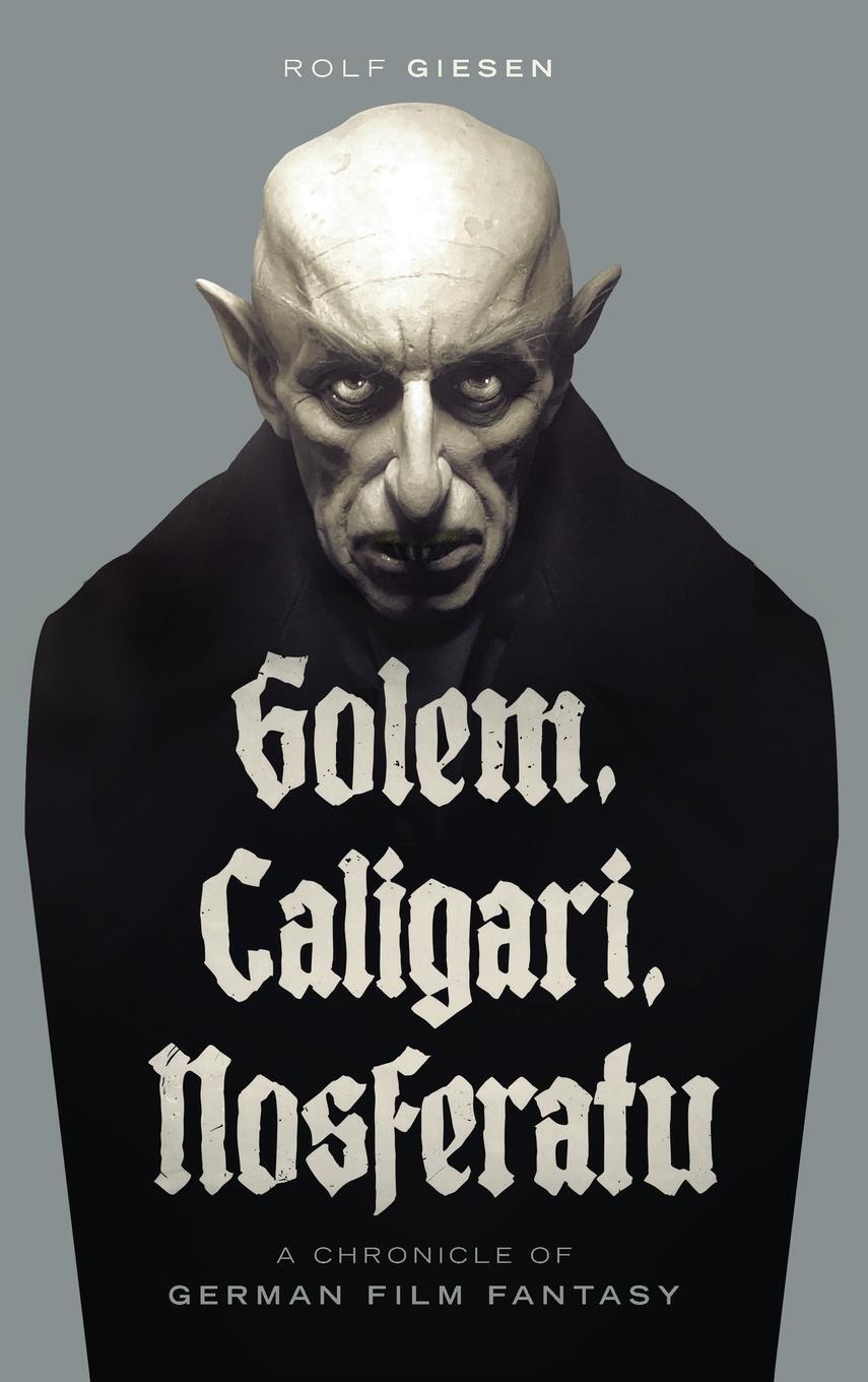 Cover: 9781629338538 | Golem, Caligari, Nosferatu - A Chronicle of German Film Fantasy...