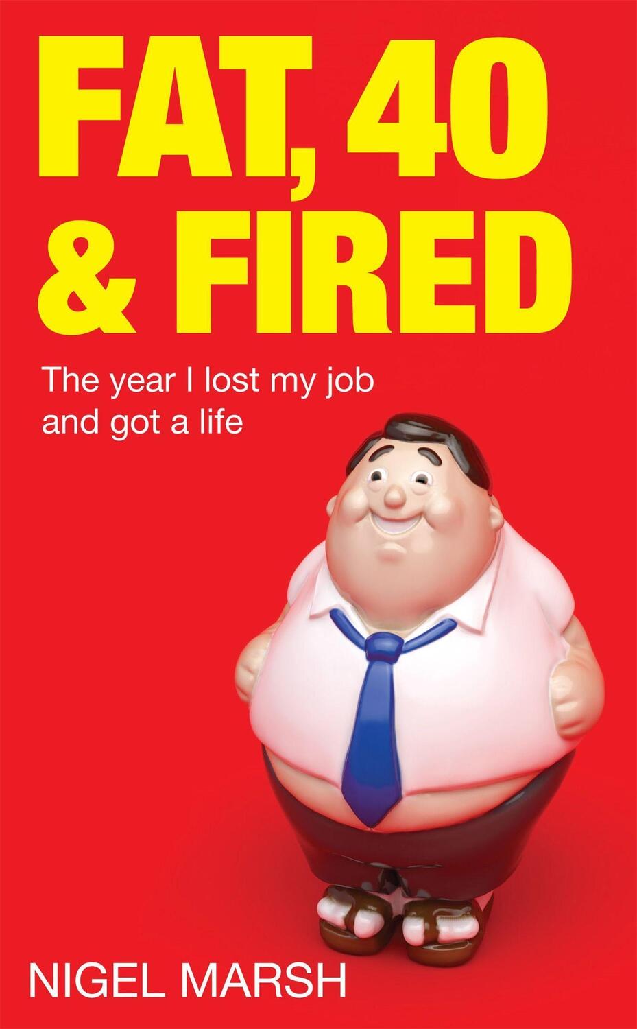 Cover: 9780749954024 | Fat, Forty And Fired | The year I lost my job and got a life | Marsh