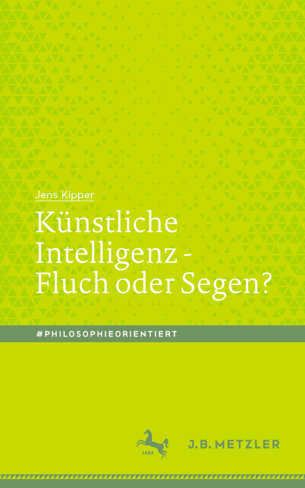 Cover: 9783476051363 | Künstliche Intelligenz - Fluch oder Segen?; . | Jens Kipper | Buch
