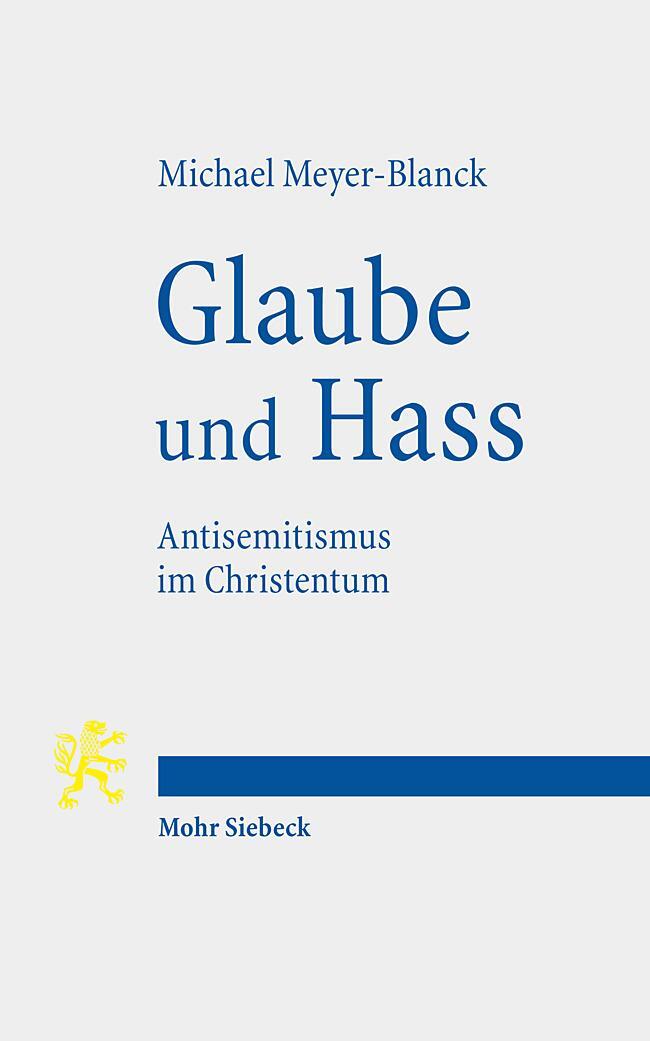 Cover: 9783161623271 | Glaube und Hass | Antisemitismus im Christentum | Michael Meyer-Blanck