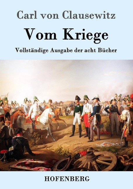 Cover: 9783843015158 | Vom Kriege | Vollständige Ausgabe der acht Bücher | Clausewitz | Buch
