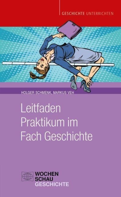 Cover: 9783734408335 | Leitfaden Praktikum im Fach Geschichte | Holger Schmenk (u. a.) | Buch