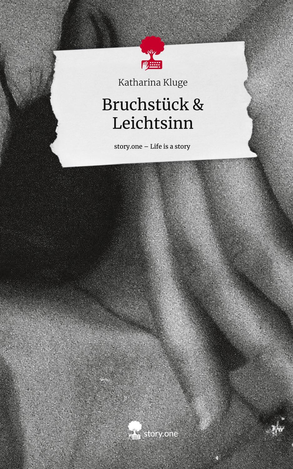 Cover: 9783711517975 | Bruchstück &amp; Leichtsinn. Life is a Story - story.one | Katharina Kluge