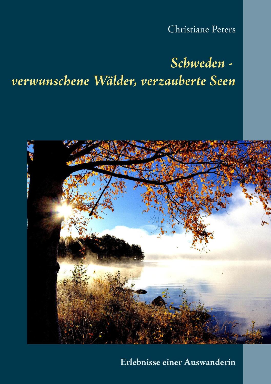 Cover: 9783743115552 | Schweden - verwunschene Wälder, verzauberte Seen | Christiane Peters