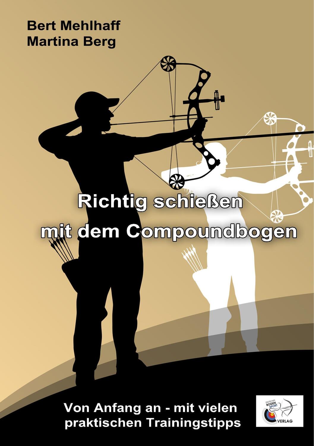 Cover: 9783746044477 | Richtig schießen mit dem Compoundbogen | Bert Mehlhaff (u. a.) | Buch