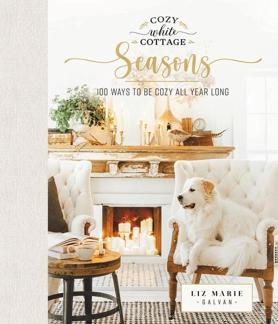 Cover: 9781400224555 | Cozy White Cottage Seasons | 100 Ways to Be Cozy All Year Long | Buch