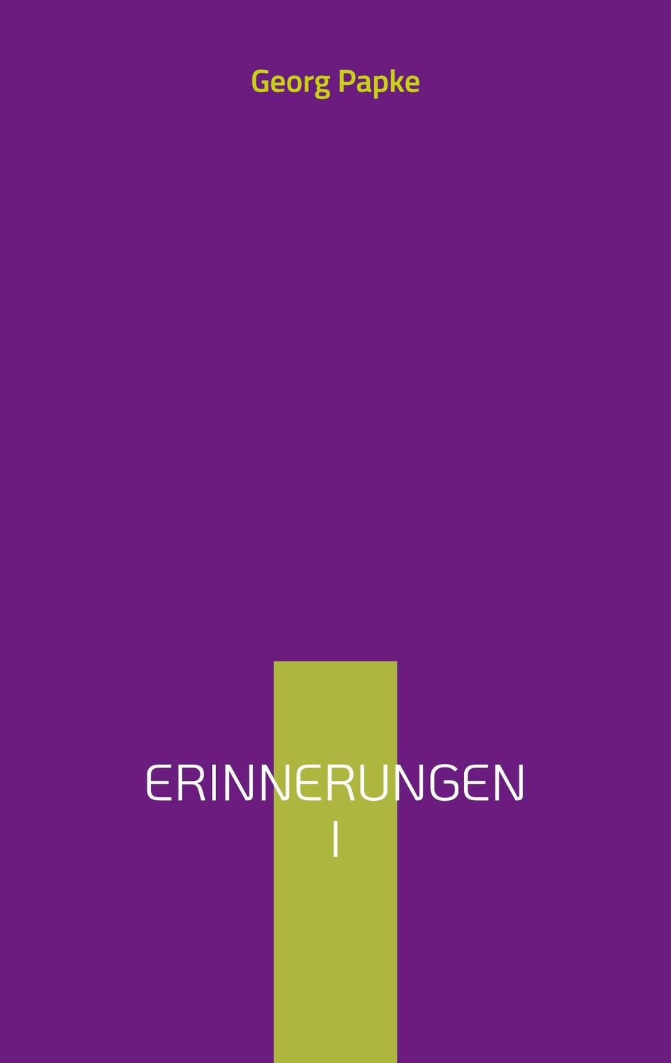 Cover: 9783732291724 | Erinnerungen I | Eine Reise in die Vergangenheit 5.Ausgabe | Papke