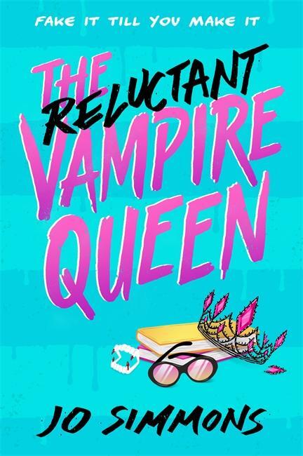 Cover: 9781471411786 | The Reluctant Vampire Queen | a laugh-out-loud teen read | Jo Simmons