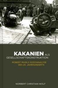 Cover: 9783205787402 | Kakanien als Gesellschaftskonstruktion | Norbert Christian Wolf | Buch