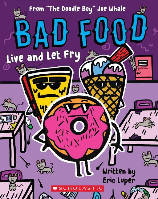 Cover: 9781338859164 | Live and Let Fry: From "The Doodle Boy" Joe Whale (Bad Food #4) | Buch