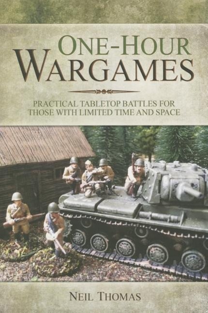 Cover: 9781473822900 | One-Hour Wargames: Practical Tabletop Battles for those with...
