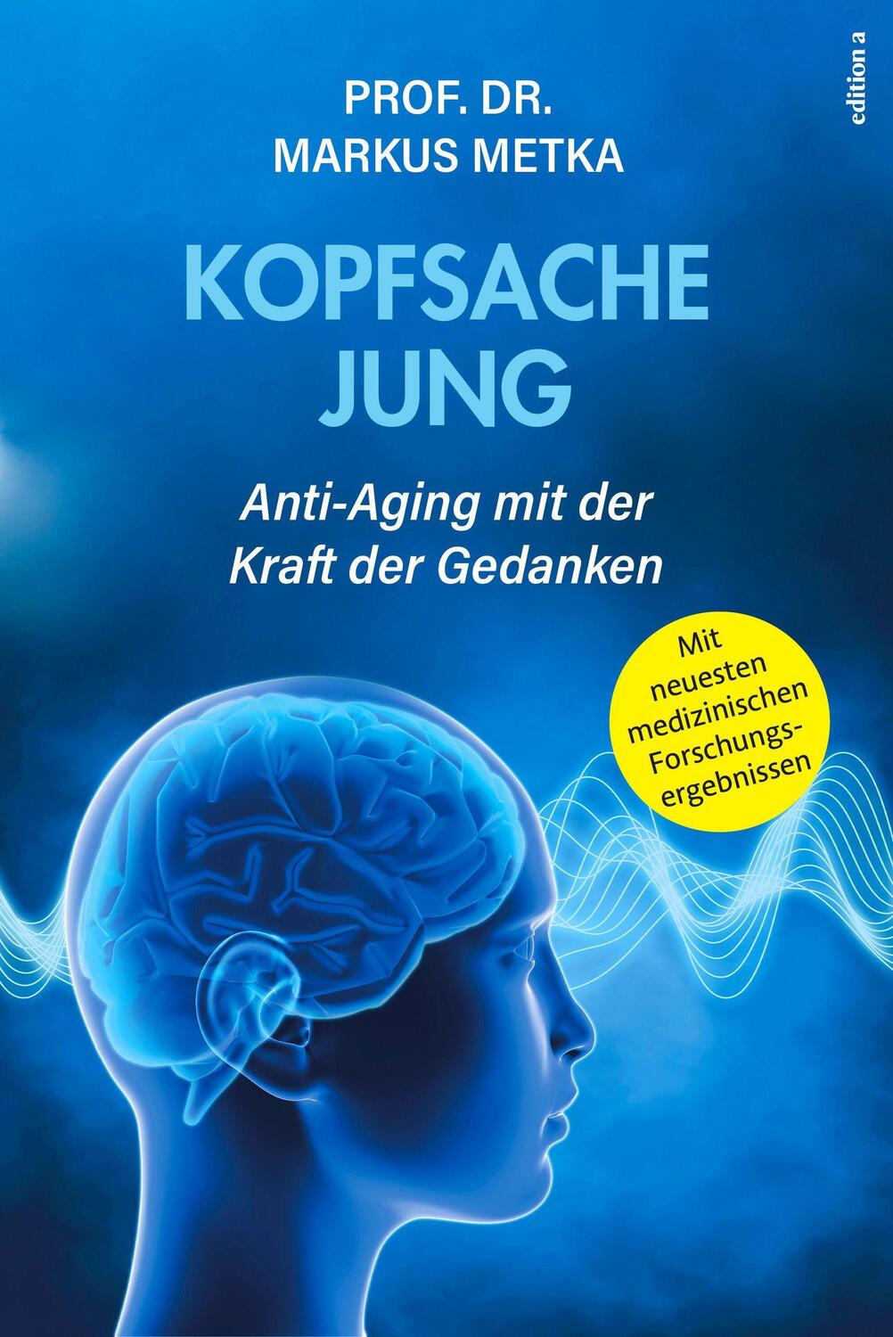 Cover: 9783990016657 | Kopfsache jung | Anti-Aging mit der Kraft der Gedanken | Markus Metka