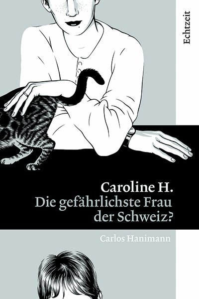 Cover: 9783906807140 | Caroline H. | Die gefährlichste Frau der Schweiz? | Carlos Hanimann