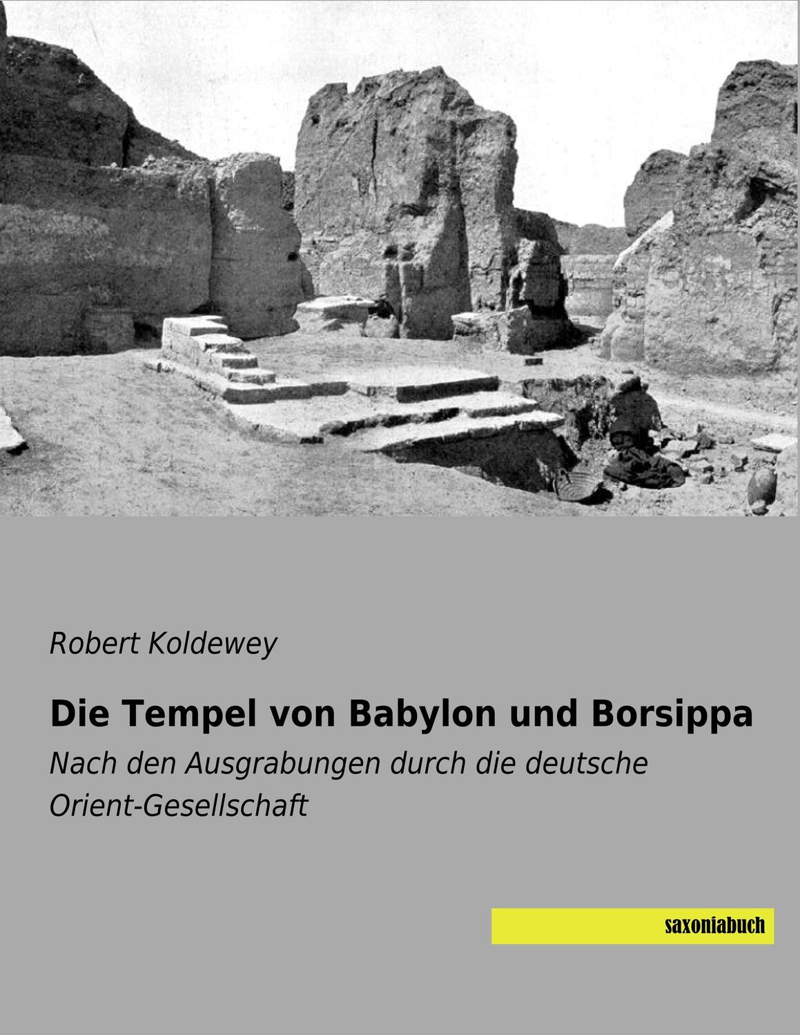 Cover: 9783957706379 | Die Tempel von Babylon und Borsippa | Robert Koldewey | Taschenbuch