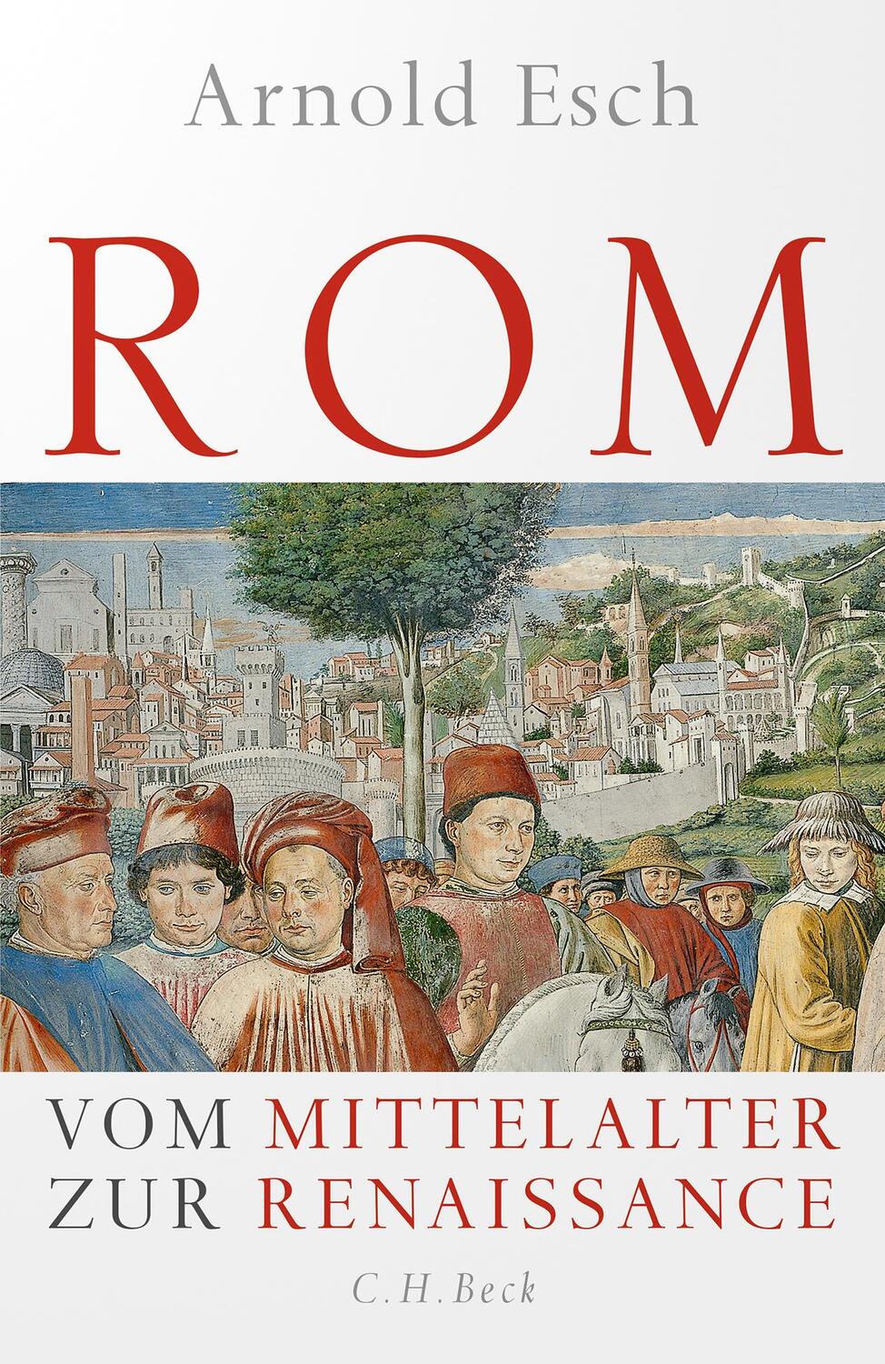 Cover: 9783406799464 | Rom | Vom Mittelalter zur Renaissance | Arnold Esch | Buch | 410 S.