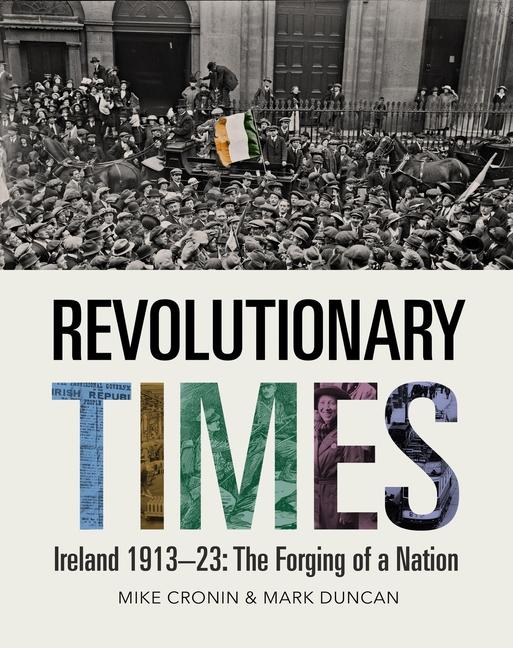 Cover: 9781785374845 | Revolutionary Times | Ireland 1913-1923: The Forging of a Nation