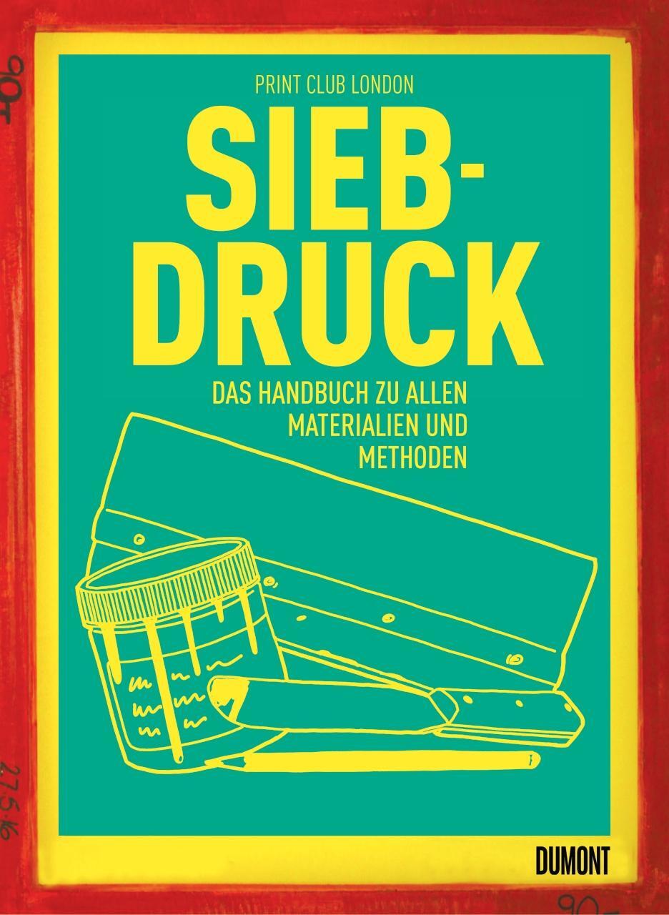 Cover: 9783832199333 | Siebdruck | Das Handbuch zu allen Materialien und Methoden | London