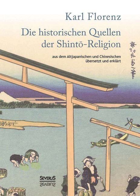 Cover: 9783958010383 | Die historischen Quellen der Shinto-Religion | Karl Florenz | Buch