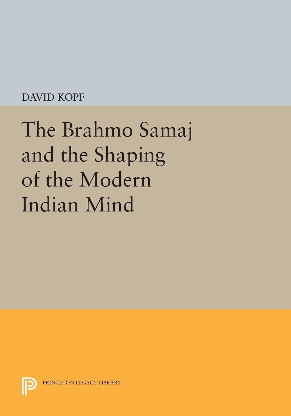 Cover: 9780691614458 | The Brahmo Samaj and the Shaping of the Modern Indian Mind | Kopf