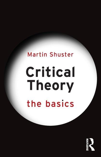 Cover: 9781032061566 | Critical Theory: The Basics | Martin Shuster | Taschenbuch | 2024
