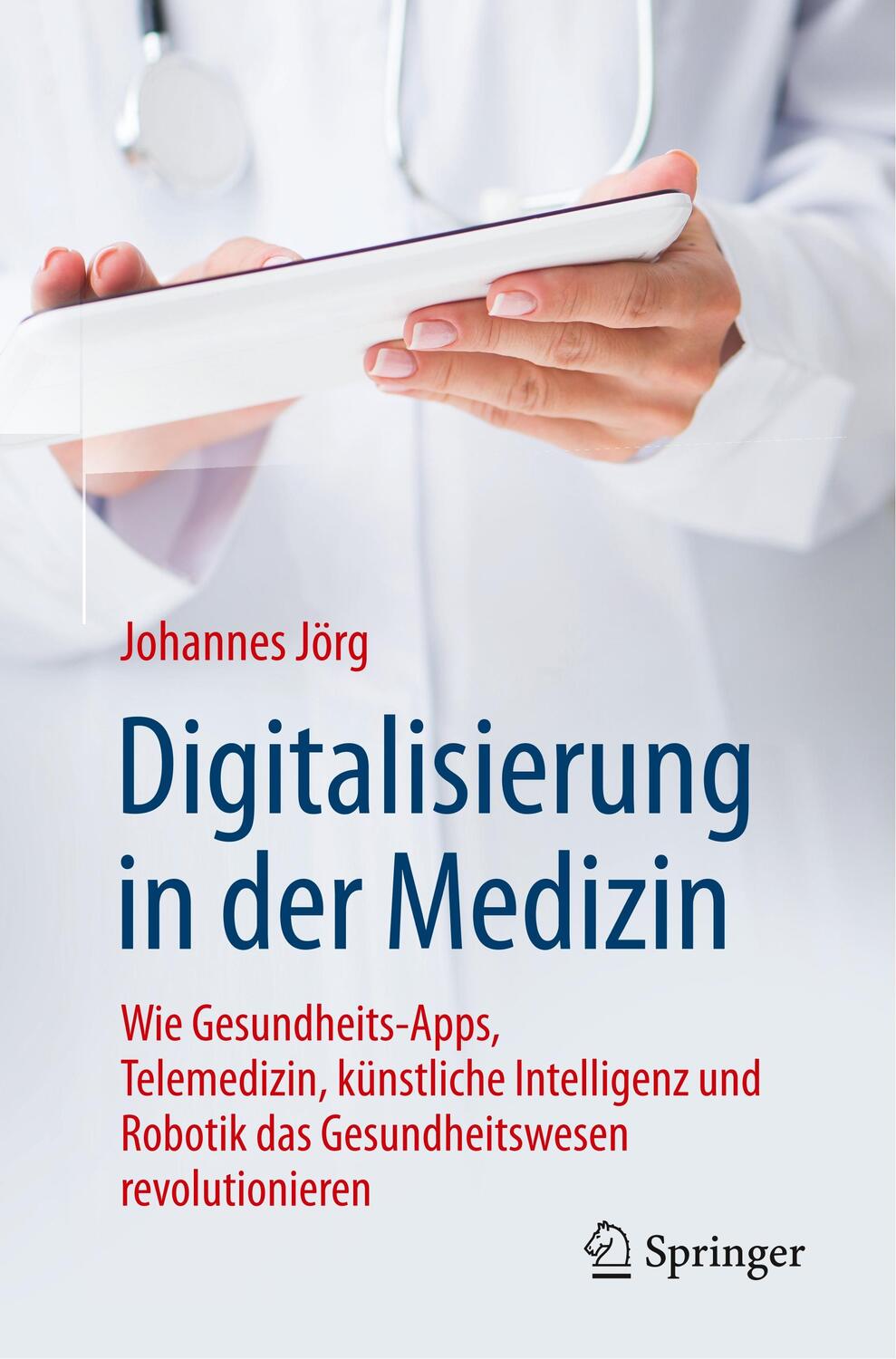 Cover: 9783662577585 | Digitalisierung in der Medizin | Johannes Jörg | Taschenbuch | Deutsch