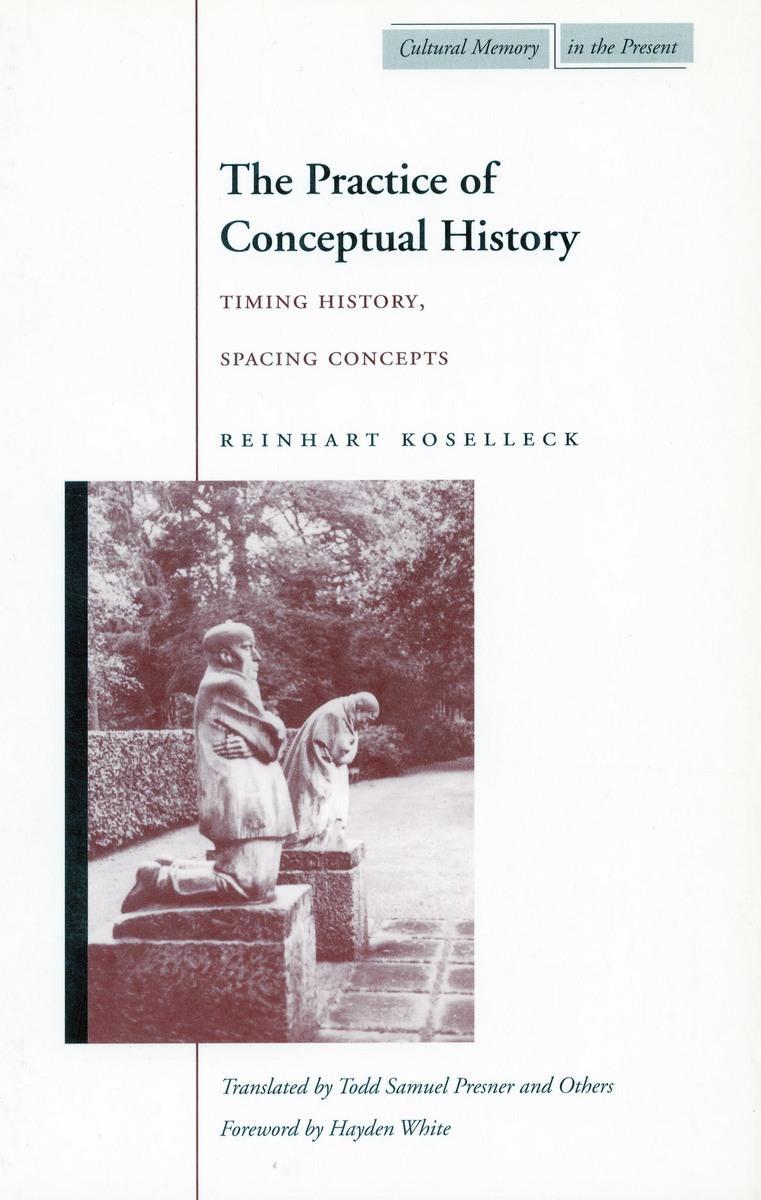 Cover: 9780804743051 | The Practice of Conceptual History: Timing History, Spacing Concepts