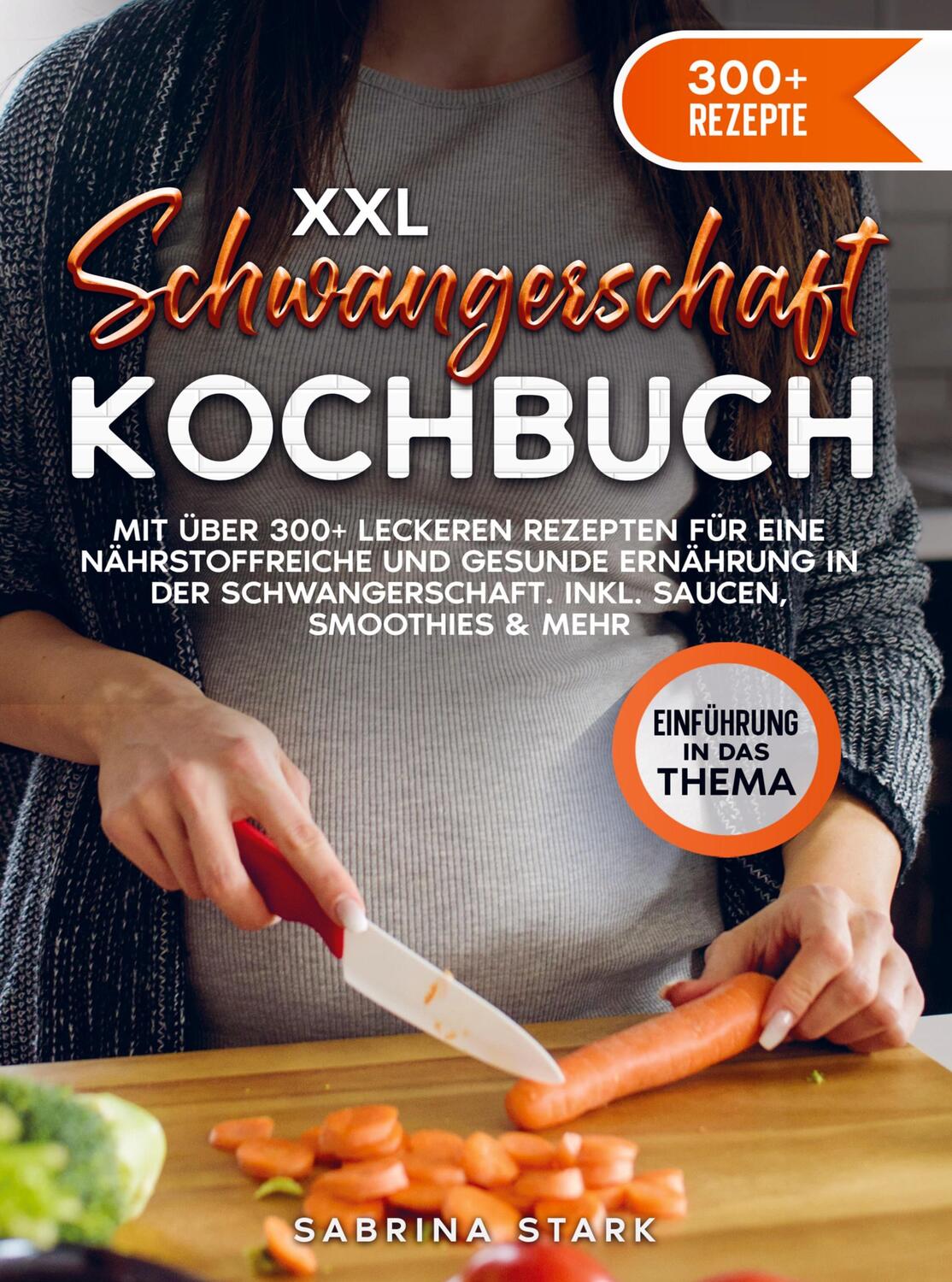 Cover: 9789403731216 | XXL Schwangerschaft Kochbuch | Sabrina Stark | Taschenbuch | Paperback