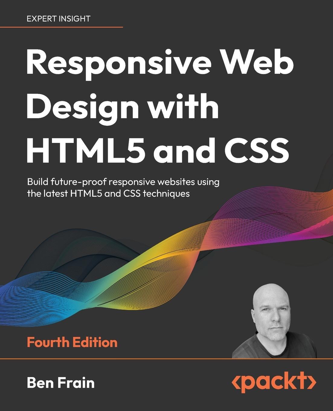 Cover: 9781803242712 | Responsive Web Design with HTML5 and CSS - Fourth Edition | Ben Frain