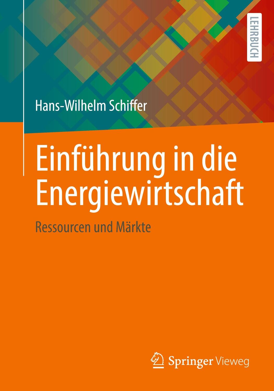 Cover: 9783658417468 | Einführung in die Energiewirtschaft | Ressourcen und Märkte | Schiffer