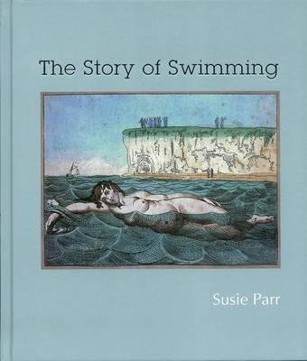 Cover: 9781905928071 | The Story of Swimming | Susie Parr | Buch | Englisch | 2011