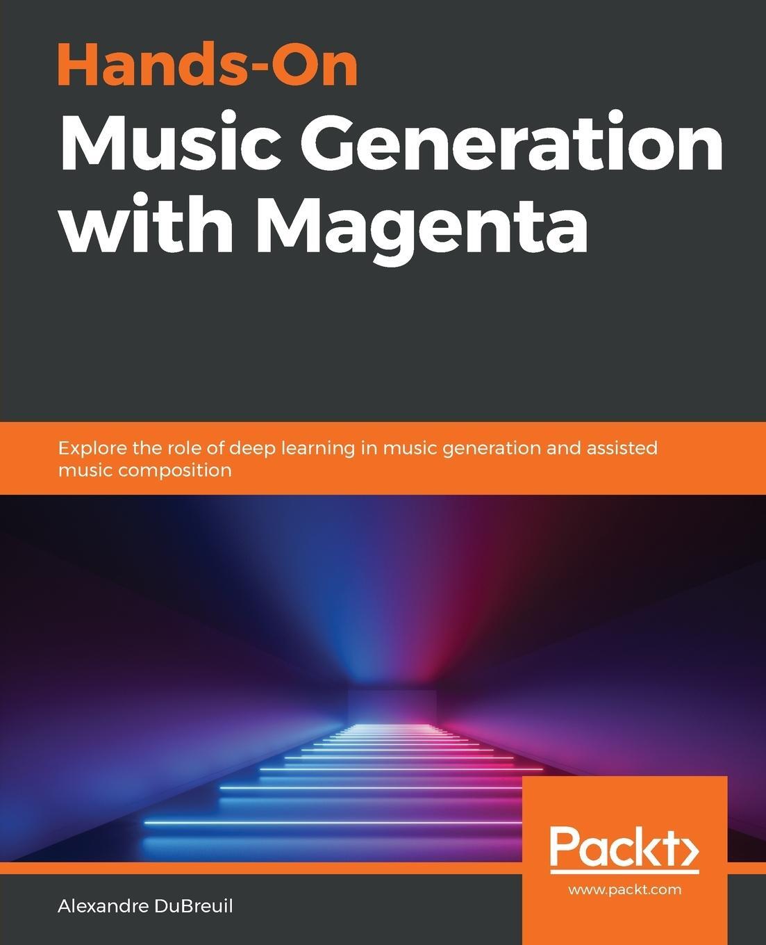 Cover: 9781838824419 | Hands-On Music Generation with Magenta | Alexandre Dubreuil | Buch