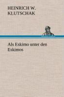 Cover: 9783849535049 | Als Eskimo unter den Eskimos | Heinrich W. Klutschak | Buch | 280 S.