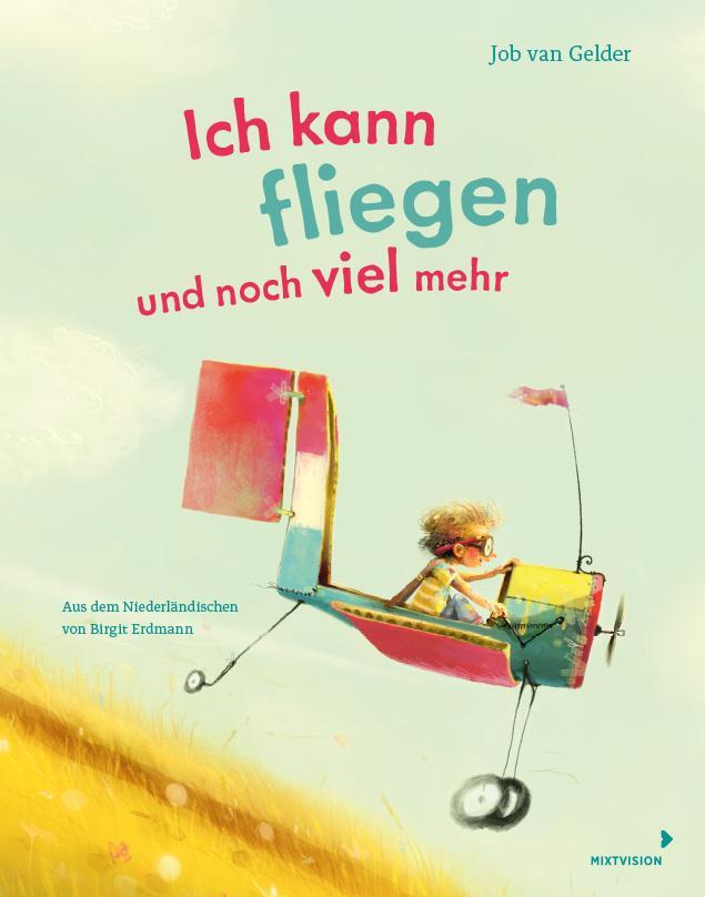 Cover: 9783958542075 | Ich kann fliegen und noch viel mehr | Job van Gelder | Buch | 40 S.