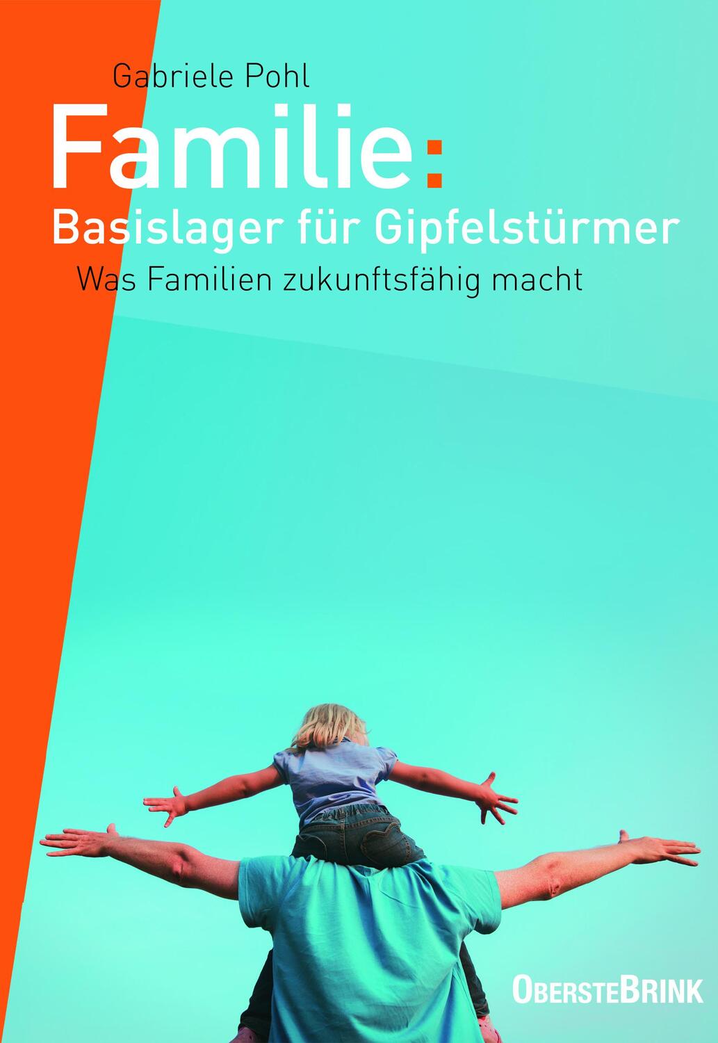 Cover: 9783934333758 | Familie: Basislager für Gipfelstürmer | Gabriele Pohl | Taschenbuch